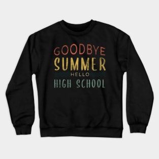 Goodbye Summer Hello High School - Back To School Crewneck Sweatshirt